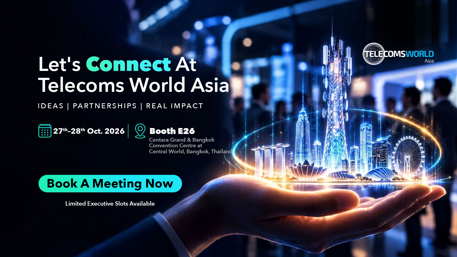 Let's connect at Telecoms World Asia, 27-28 Oct 2026, Booth E26, Centara Grand & Bangkok Convention Centre at Central World, Bangkok, Thailand. Book a meeting now.